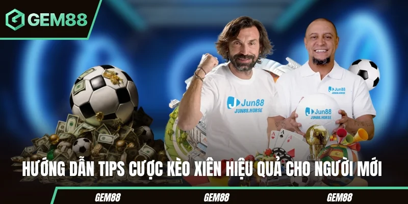 Hướng dẫn tips cược kèo xiên hiệu quả cho người mới