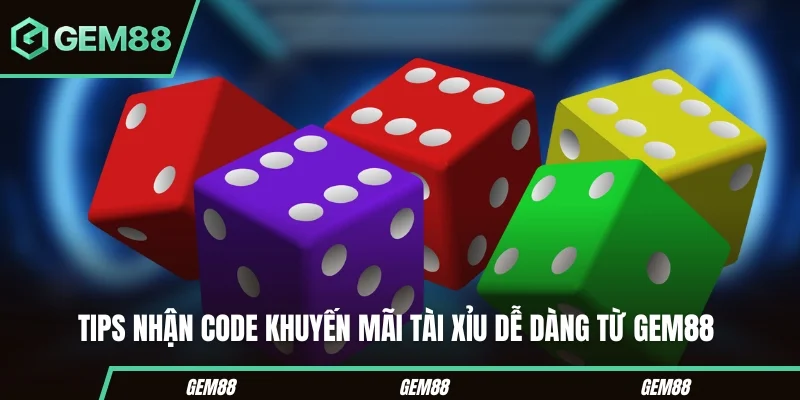Tips nhận code khuyến mãi tài xỉu dễ dàng từ Gem88
