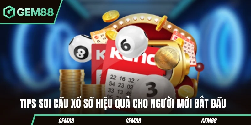 Tips soi cầu xổ số hiệu quả cho người mới bắt đầu 